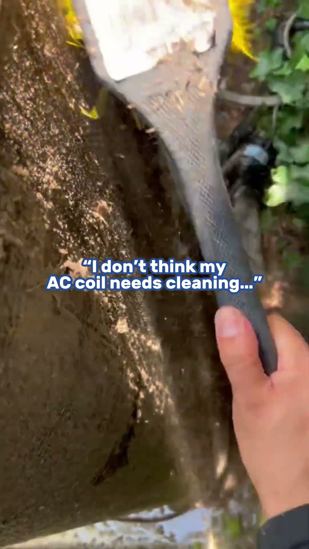 Close-ups of a heavily dirt-caked outdoor AC coil being brushed and rinsed, with the homeowner quote 'I don't think my AC coil needs cleaning...'.